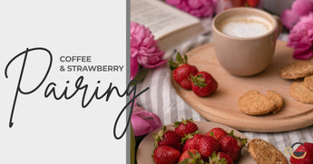 Pair Coffee and Strawberries with that Special someone