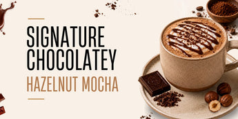 Signature Chocolatey Hazelnut Mocha